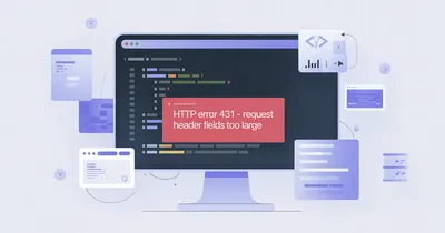 HTTP Error 431 - Request Header Fields Too Large beheben