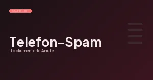 Telefon-Spam: 15 dokumentierte Anrufe und was du dagegen tust