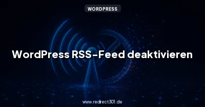 RSS-Feed in WordPress deaktivieren