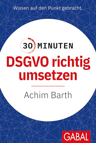 30 Minuten DSGVO richtig umsetzen (Barth)