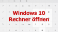 Windows 10 Rechner öffnen